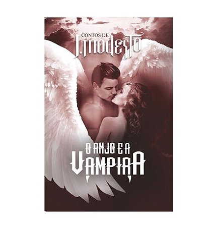 O ANJO E A VAMPIRA - J. Modesto