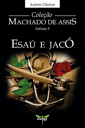 ESAÚ E JACÓ - Machado de Assis