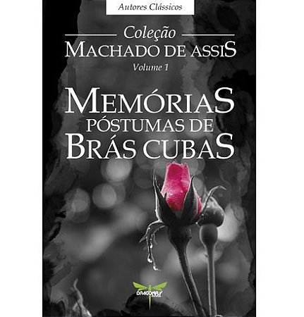 MEMÓRIAS PÓSTUMAS DE BRÁS CUBAS - Machado de Assis - Dragonfly Editorial