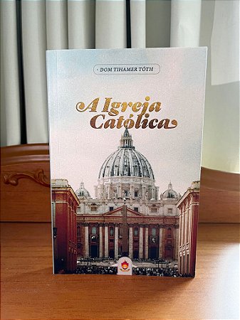 A Igreja Católica, de Mons. Tihamer Tóth