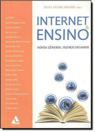Internet & Ensino. Novos gêneros outros desafios Araujo, Julio Cesar