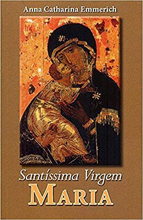 Santissíma Virgem Maria Emmerich, Anna Catharina