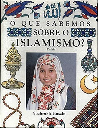 O que sabemos sobre o Islamismo? Husain, Shahrukh
