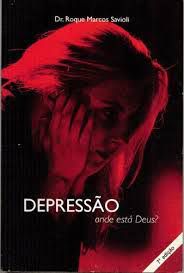Depressão - Onde está Deus? Savioli Roque Marcos