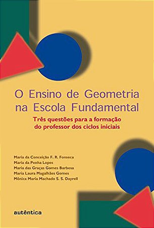 O ensino de geometria na escola fundamental: Três questões para a formação do professor dos ciclos iniciais