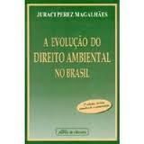 Evolução do direito ambiental no Brasil, a Magalhaes, Juraci Perez