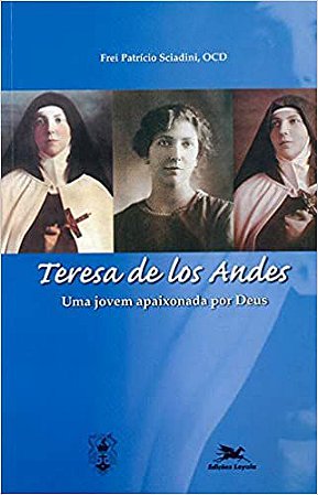 Teresa de los Andes - Uma jovem apaixonada por Deus Sciadini, Patrício