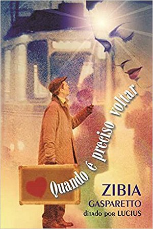 Quando É Preciso Voltar Zíbia Gasparetto - Lucius and Kátia Cabello (capa)