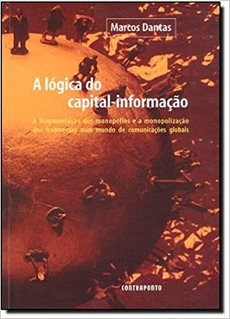 A Logica do Capital Informação Marcos Dantas