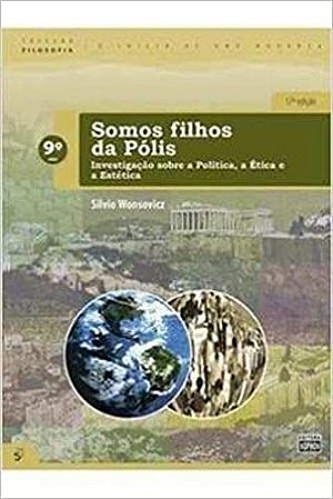 Somos Filhos Da Polis - 9. Ano - Investigando Sobre A Politica E Estet Wonsovicz, Silvio