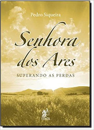 Senhora dos ares. Superando as perdas Siqueira, Pedro