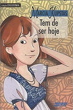 Tem de ser hoje Marcia Kupstas