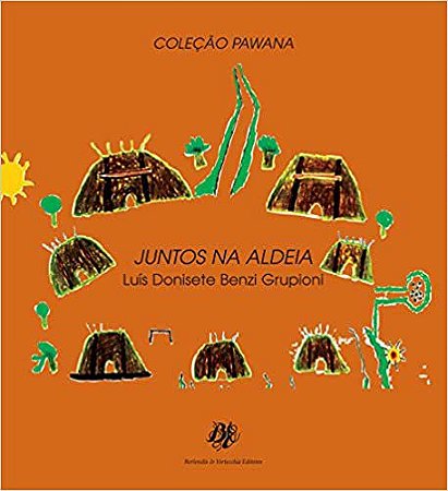 Juntos na aldeia Donisete Benzi Grupioni, Luís and Berlendis, Donatella