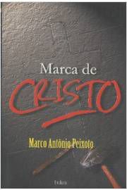 Marca de Cristo Marco Antônio Peixoto