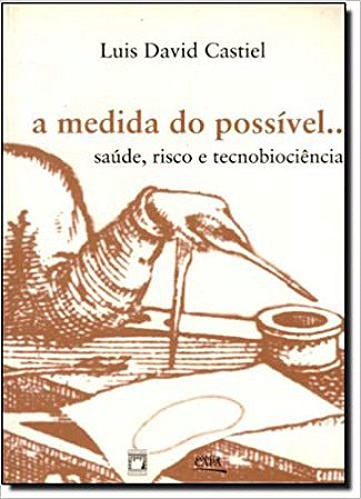 A medida do possível, Saude, Risco E Tecnobiociencias Luis David Castiel