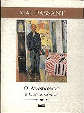 O abandonado e outros contos guy de maupassant