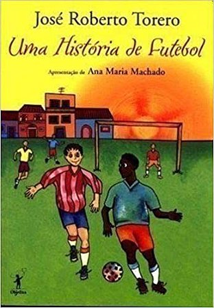 Uma História De Futebol Jose Roberto Torero