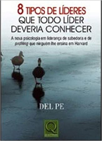 8 Tipos de Líderes que Todo Líder Deveria Conhecer Pe, Del