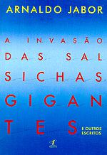 A invasão das salsichas gigantes Jabor, Arnaldo