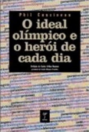 O Ideal Olimpico E O Heroi De Cada Dia Cousineau, Phil