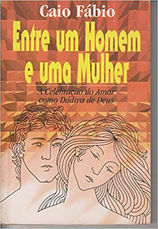 Entre Um Homem E Uma Mulher Caio Fabio