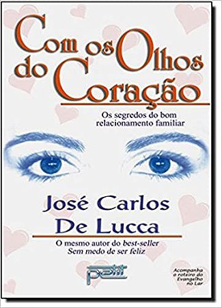 Com Os Olhos Do Coração de Lucca, José Carlos