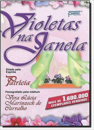 Violetas na Janela - C. A. Vera Lúcia Marinzeck De Carvalho and Patrícia