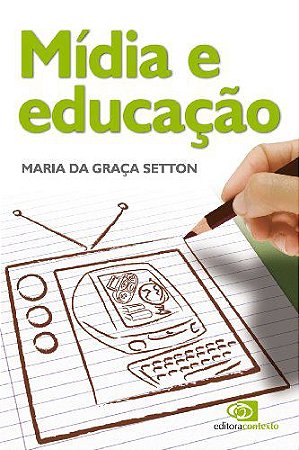 Mídia e educação Setton, Maria da Graça
