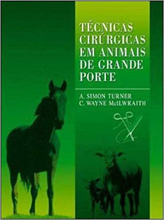 Técnicas Cirúrgicas em Animais de Grande Porte Mcilwraith  Wayne  Turner, Smon