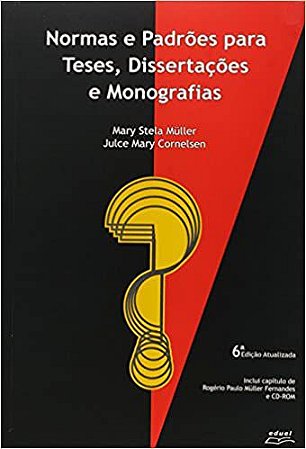 Normas e Padrões para teses, dissertações e monografias Muller, Mary Stela;Cornelsen, Julce Mary