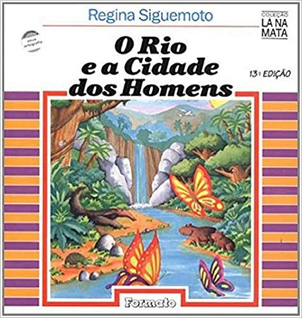 O rio e a cidade dos homens Siguemoto, Regina