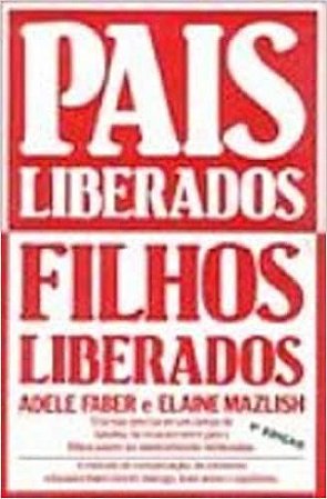 Pais Liberados Filhos Liberados Mazlish, Elaine