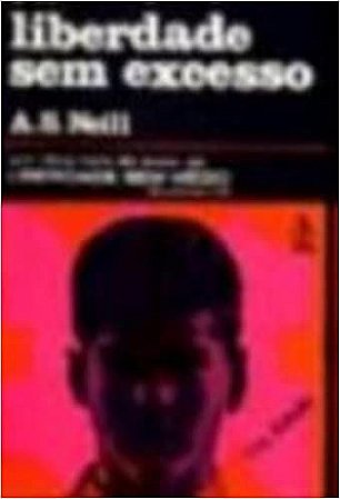 Liberdade sem Excesso Neill, A. S.