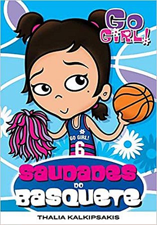 Go Girl 06 - Saudades Do Basquete Kalkipsakis, Thalia