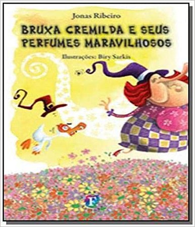 Bruxa Cremilda e Seus Perfumes Maravilhosos (Volume 10) Ribeiro, Jonas and Sarkis, Biry