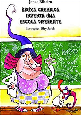 Bruxa Cremilda Inventa uma Escola Diferente (Volume 8) Ribeiro, Jonas and Sarkis, Biry