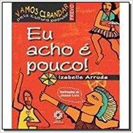 Vamos Cirandar Pela Cultura Popular - Eu Acho E Pouco! Arruda, Izabelle