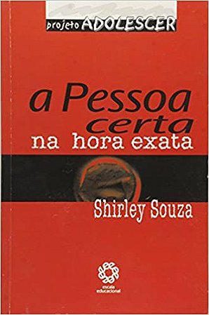Adolescer - A Pessoa Certa Na Hora Exata Souza, Shirley