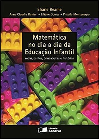 Matemática no Dia a Dia da Educação Infantil. Rodas, Cantos, Brincadeiras e Histórias