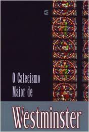 O breve Catecismo de Westminster Westminster