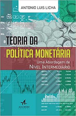 Teoria Da Política Monetária: Uma Abordagem de Nível Intermediário Licha, Antonio