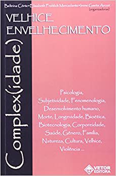 Velhice. Envelhecimento Complexidade Beltrina Corte