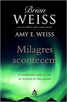 Milagres acontecem [Hardcover] Weiss, Brian and Reisner, Simone Lemberg