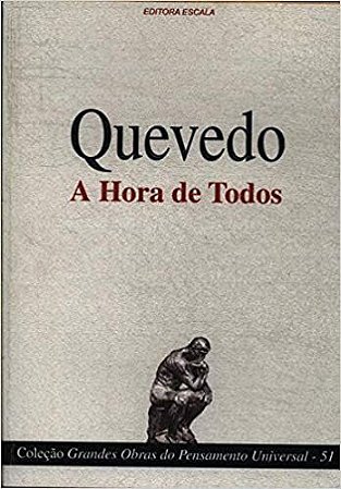 Coleção Grandes Obras do Pensamento Universal (quevedo - A Hora de Todos) quevedo