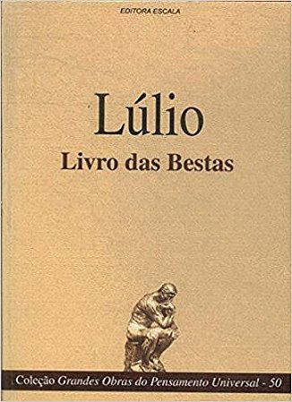 Colecao Grandes Obras Do Pensamento Universal (lulio - Livro Das Besta lulio