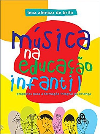 Música na educação infantil: Propostas para a formação integral da criança