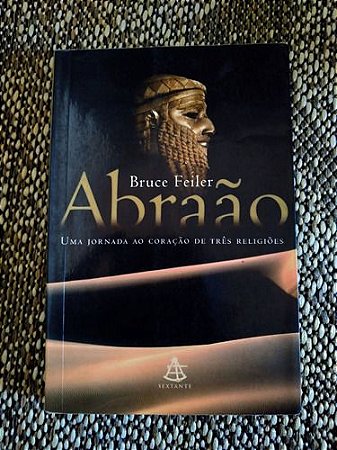 Abraao - Uma Jornada Ao Coracao De Tres Religioes [Paperback] Feiler, Bruce