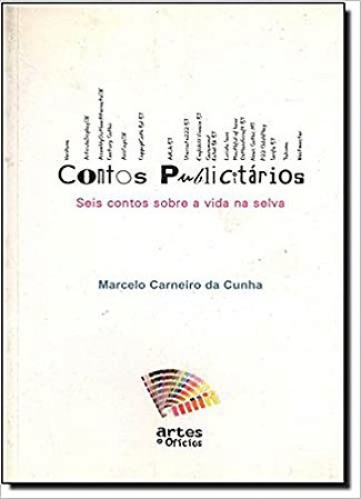 Contos Publicitários. Seis Contos Sobre a Vida na Selva Marcelo Carneiro da Cunha