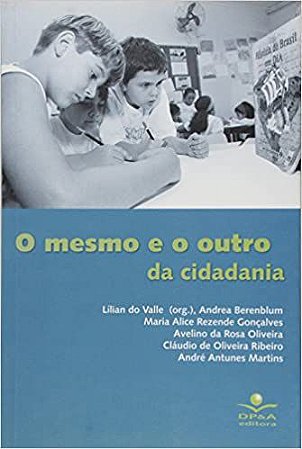 O mesmo e o outro da cidadani Berenblum, Andrea; Gonçalves, Maria Alice Rezende; Oliveira, Avelino da Rosa;