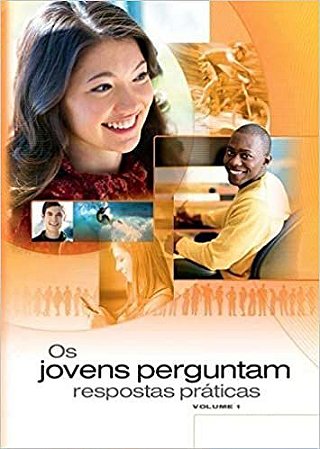 Os Jovens Perguntam: respostas práticas Vários Autores